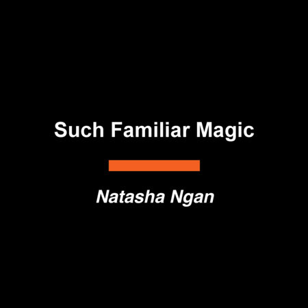 Such Familiar Magic by Natasha Ngan