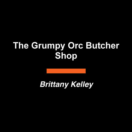 The Grumpy Orc Butcher Shop by Brittany Kelley
