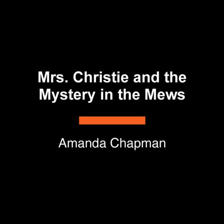 Mrs. Christie and the Mystery in the Mews by Amanda Chapman