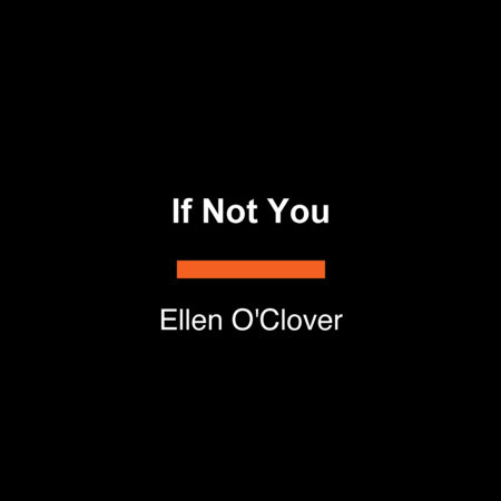 If Not You by Ellen O'Clover