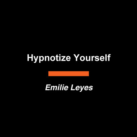 Hypnotize Yourself by Emilie Leyes