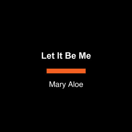 Let It Be Me by Mary Aloe