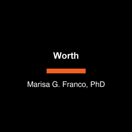 Worth by Marisa G. Franco, PhD