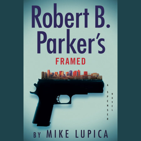 Robert B. Parker's Framed by Mike Lupica