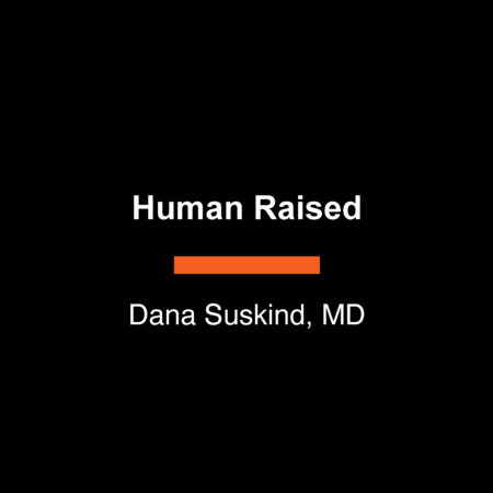Human Raised by Dana Suskind, MD