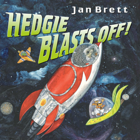 Hedgie Blasts Off! by Jan Brett