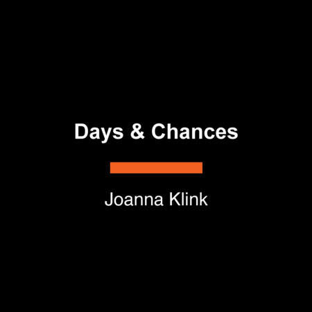 Days & Chances by Joanna Klink