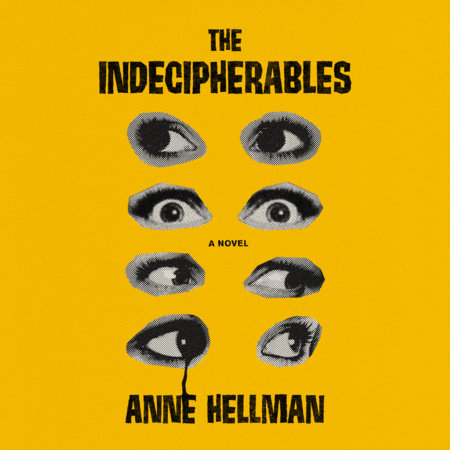 The Indecipherables by Anne Hellman