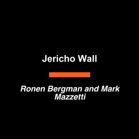 Jericho Wall by Ronen Bergman and Mark Mazzetti