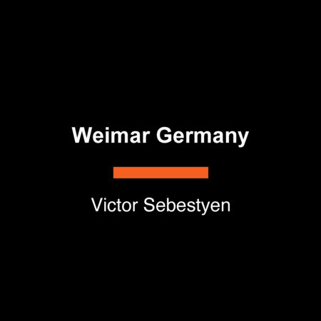 Weimar Germany by Victor Sebestyen