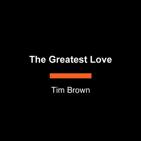 The Greatest Love by Tim Brown