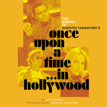The Making of Quentin Tarantino's Once Upon a Time... in Hollywood by Jay Glennie