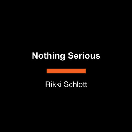 Nothing Serious by Rikki Schlott