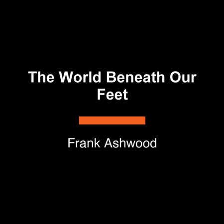 The World Beneath Our Feet by Frank Ashwood