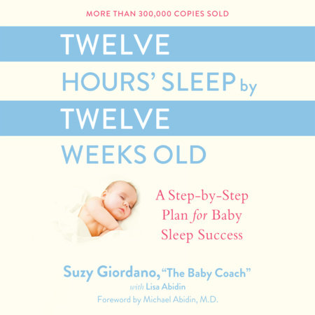 Twelve Hours' Sleep by Twelve Weeks Old by Suzy Giordano