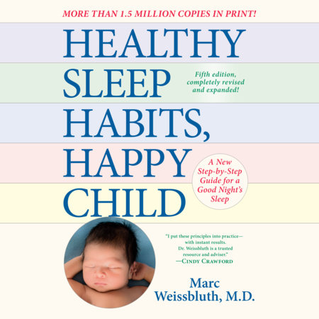 Healthy Sleep Habits, Happy Child, 5th Edition by Marc Weissbluth, M.D.