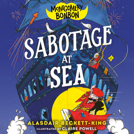 Montgomery Bonbon: Sabotage at Sea by Alasdair Beckett-King
