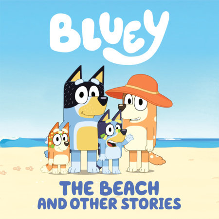 Bluey: The Beach and Other Stories by Penguin Young Readers Licenses