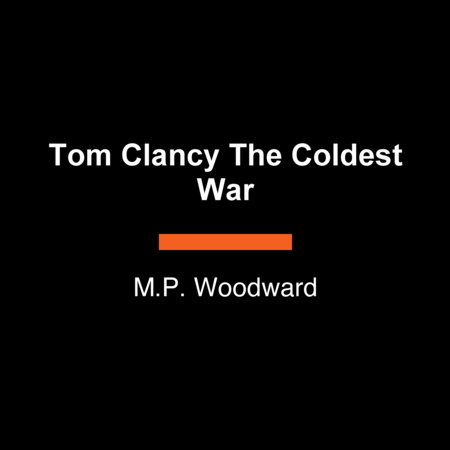 Tom Clancy The Coldest War by M.P. Woodward