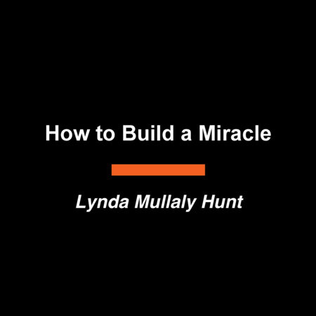 How to Build a Miracle by Lynda Mullaly Hunt