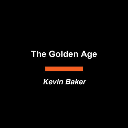 The Golden Age by Kevin Baker