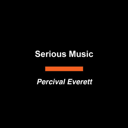 Serious Music by Percival Everett
