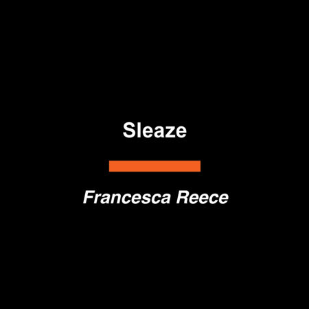 Sleaze by Francesca Reece