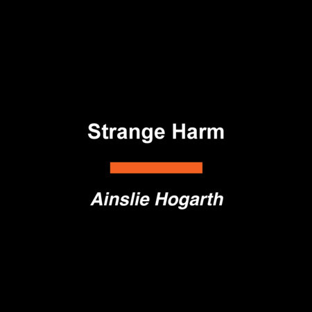 Strange Harm by Ainslie Hogarth
