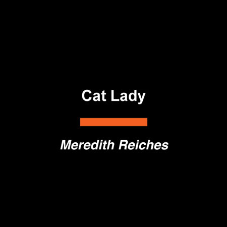 Cat Lady by Meredith Reiches