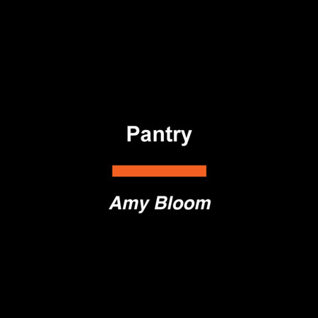 Pantry by Amy Bloom
