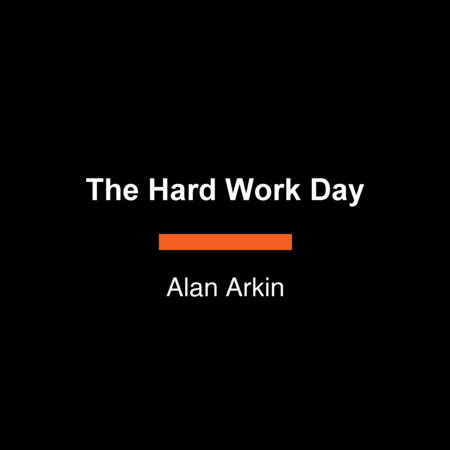 The Hard Work Day by Alan Arkin