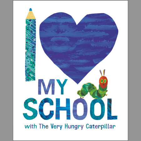 I Love My School with The Very Hungry Caterpillar by Eric Carle