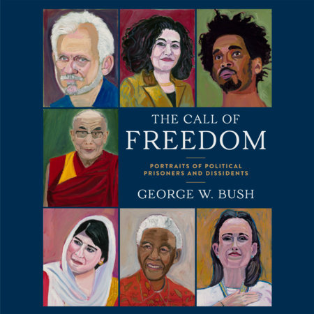 The Call of Freedom by George W. Bush