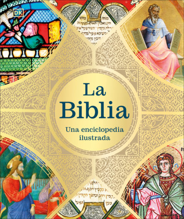 La Biblia: Una enciclopedia ilustrada (The Illustrated Bible Story by Story) by DK