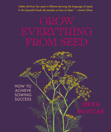 Grow Everything from Seed by Jekka McVicar
