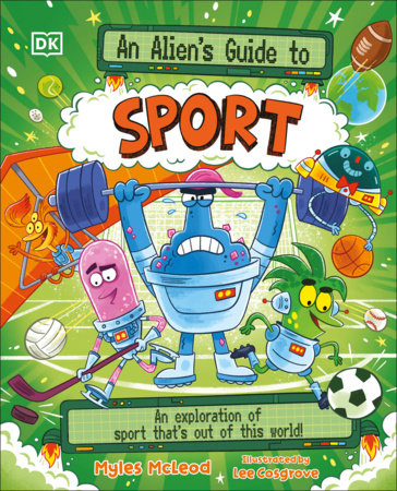 An Alien's Guide to Sports by Myles McLeod