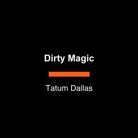 Dirty Magic by Tatum Dallas