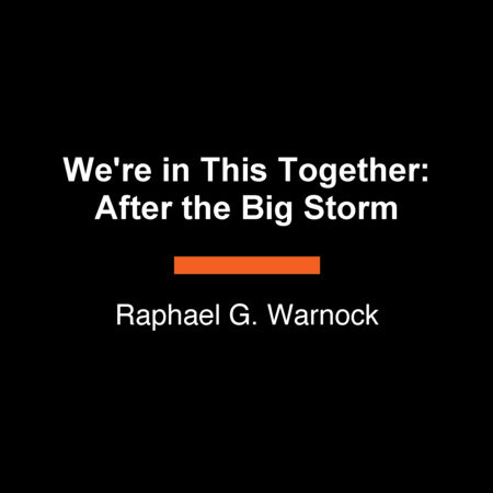 We're in This Together: After the Big Storm by Raphael G. Warnock