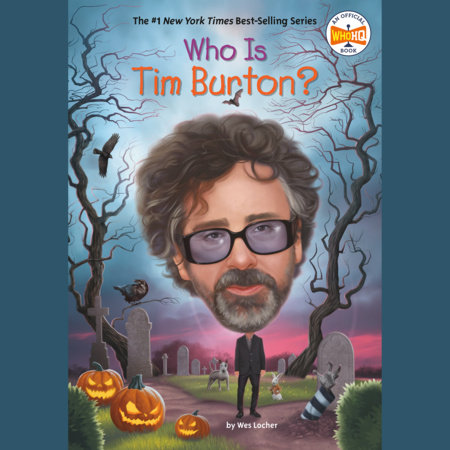 Who Is Tim Burton? by Wes Locher and Who HQ