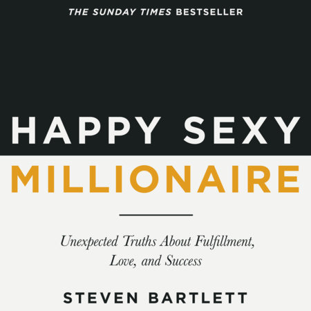 Happy Sexy Millionaire by Steven Bartlett
