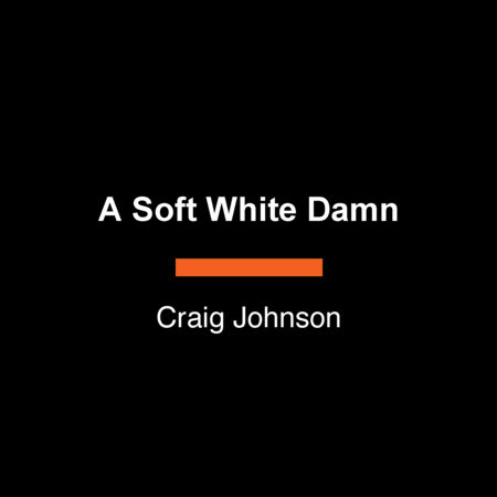 A Soft White Damn by Craig Johnson