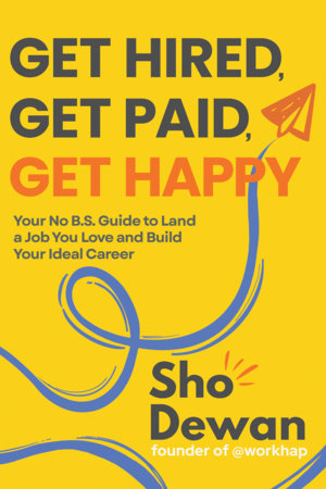 Get Hired, Get Paid, Get Happy by Sho Dewan