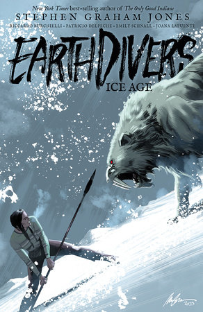 Earthdivers, Vol. 2: Ice Age by Stephen Graham Jones