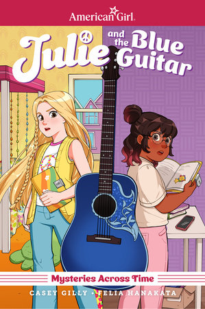 Julie and the Blue Guitar: American Girl Mysteries Across Time by Casey Gilly