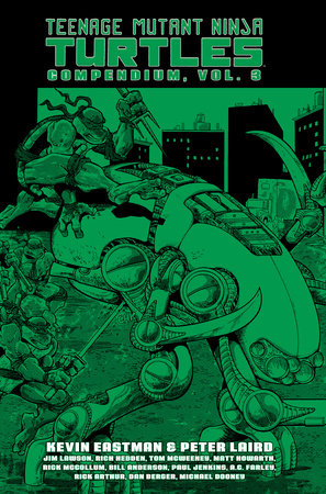Teenage Mutant Ninja Turtles Compendium, Vol. 3 by Kevin Eastman and Peter Laird