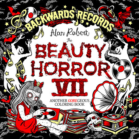 The Beauty of Horror 7: Backwards Records Coloring Book by Alan Robert