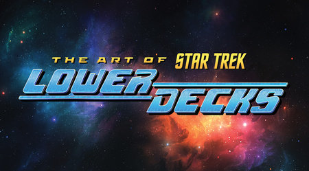 The Art of Star Trek: Lower Decks by Megan Treviño