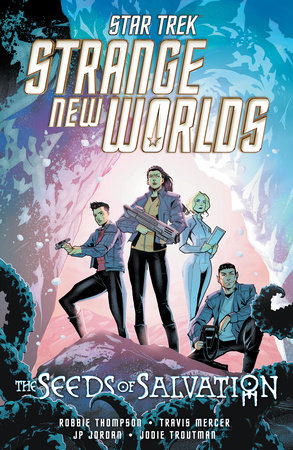 Star Trek: Strange New Worlds--The Seeds of Salvation by Robbie Thompson
