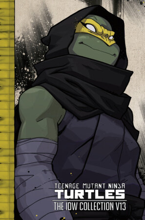 Teenage Mutant Ninja Turtles: The IDW Collection Volume 13 by Kevin Eastman and Tom Waltz