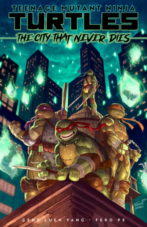 Teenage Mutant Ninja Turtles: The City That Never Dies by Gene Luen Yang